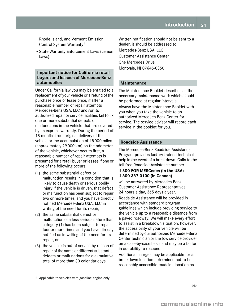 MERCEDES-BENZ GL 2010 Owners Manual Rhode Island, and Vermont Emission
Control System Warranty 1
R State Warranty Enforcement Laws (Lemon
Laws)
Important notice for California retail 
buyers and lessees of Mercedes-Benz 
automobiles
Und