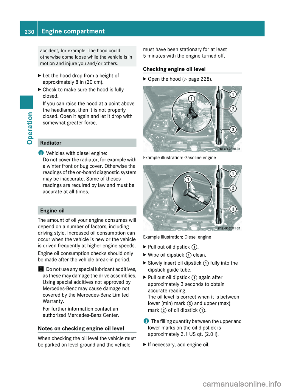 MERCEDES-BENZ GL 2010 Owners Manual accident, for example. The hood could
otherwise come loose while the vehicle is in
motion and injure you and/or others.
XLet the hood drop from a height of
approximately 8 in (20 cm).
XCheck to make s MERCEDES-BENZ GL 2010 Owners Manual accident, for example. The hood could
otherwise come loose while the vehicle is in
motion and injure you and/or others.
XLet the hood drop from a height of
approximately 8 in (20 cm).
XCheck to make s