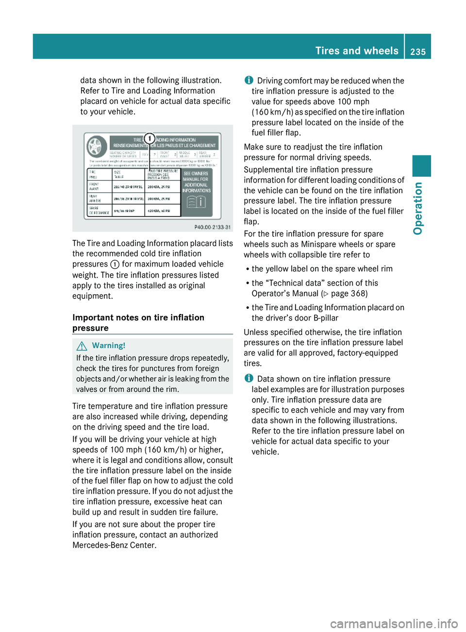 MERCEDES-BENZ GL 2010 Owners Manual data shown in the following illustration.
Refer to Tire and Loading Information
placard on vehicle for actual data specific
to your vehicle.
The Tire and Loading Information placard lists
the recommen MERCEDES-BENZ GL 2010 Owners Manual data shown in the following illustration.
Refer to Tire and Loading Information
placard on vehicle for actual data specific
to your vehicle.
The Tire and Loading Information placard lists
the recommen
