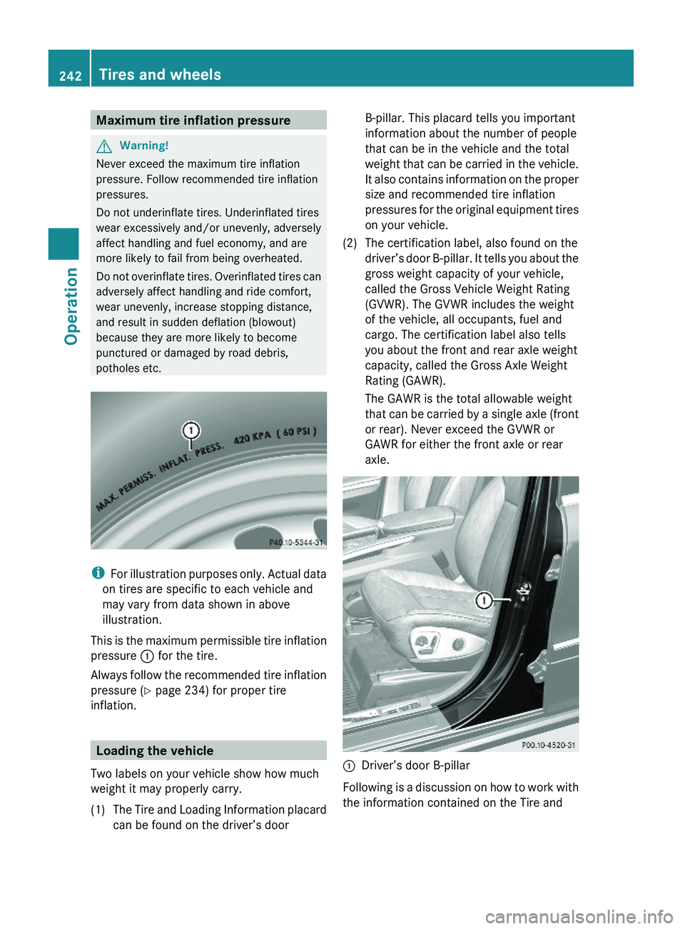 MERCEDES-BENZ GL 2010 Owners Manual Maximum tire inflation pressureGWarning!
Never exceed the maximum tire inflation
pressure. Follow recommended tire inflation
pressures.
Do not underinflate tires. Underinflated tires
wear excessively MERCEDES-BENZ GL 2010 Owners Manual Maximum tire inflation pressureGWarning!
Never exceed the maximum tire inflation
pressure. Follow recommended tire inflation
pressures.
Do not underinflate tires. Underinflated tires
wear excessively