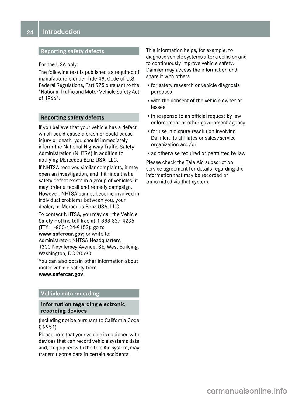 MERCEDES-BENZ GL 2010 Owners Manual Reporting safety defects
For the USA only:
The following text is published as required of
manufacturers under Title 49, Code of U.S.
Federal Regulations, Part 575 pursuant to the
“National Traffic a