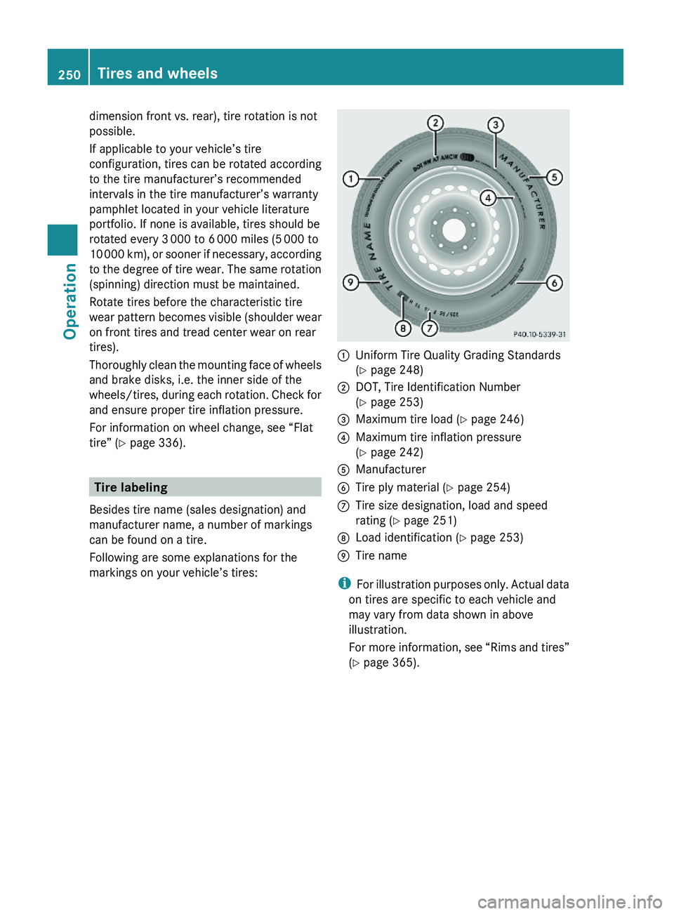 MERCEDES-BENZ GL 2010  Owners Manual dimension front vs. rear), tire rotation is not
possible.
If applicable to your vehicle’s tire
configuration, tires can be rotated according
to the tire manufacturer’s recommended
intervals in the