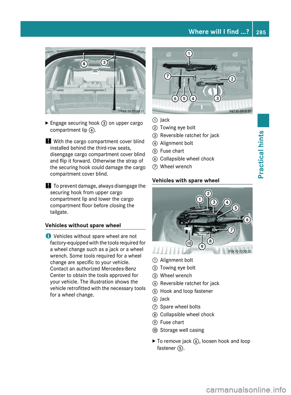 MERCEDES-BENZ GL 2010 Owners Manual XEngage securing hook = on upper cargo
compartment lip ?.
! With the cargo compartment cover blind
installed behind the third-row seats,
disengage cargo compartment cover blind
and flip it forward. Ot MERCEDES-BENZ GL 2010 Owners Manual XEngage securing hook = on upper cargo
compartment lip ?.
! With the cargo compartment cover blind
installed behind the third-row seats,
disengage cargo compartment cover blind
and flip it forward. Ot
