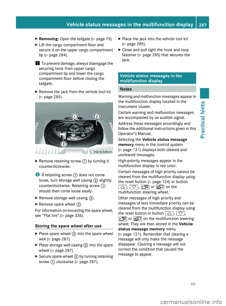 MERCEDES-BENZ GL 2010 Owners Manual XRemoving: Open the tailgate (Y page 75).XLift the cargo compartment floor and
secure it on the upper cargo compartment
lip (Y page 284).
! To prevent damage, always disengage the
securing hook from u MERCEDES-BENZ GL 2010 Owners Manual XRemoving: Open the tailgate (Y page 75).XLift the cargo compartment floor and
secure it on the upper cargo compartment
lip (Y page 284).
! To prevent damage, always disengage the
securing hook from u