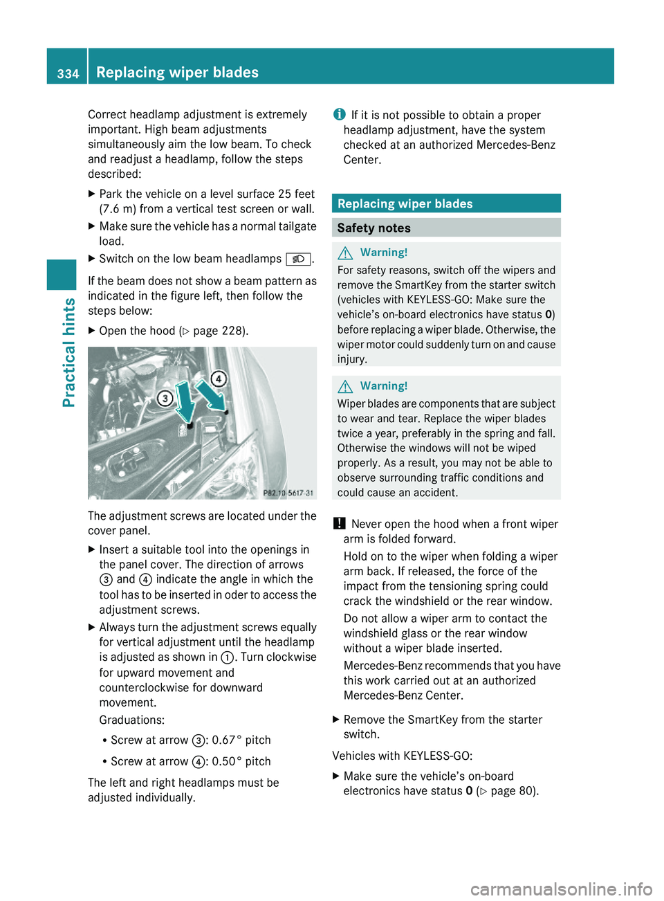 MERCEDES-BENZ GL 2010 Owners Manual Correct headlamp adjustment is extremely
important. High beam adjustments
simultaneously aim the low beam. To check
and readjust a headlamp, follow the steps
described:
XPark the vehicle on a level su MERCEDES-BENZ GL 2010 Owners Manual Correct headlamp adjustment is extremely
important. High beam adjustments
simultaneously aim the low beam. To check
and readjust a headlamp, follow the steps
described:
XPark the vehicle on a level su