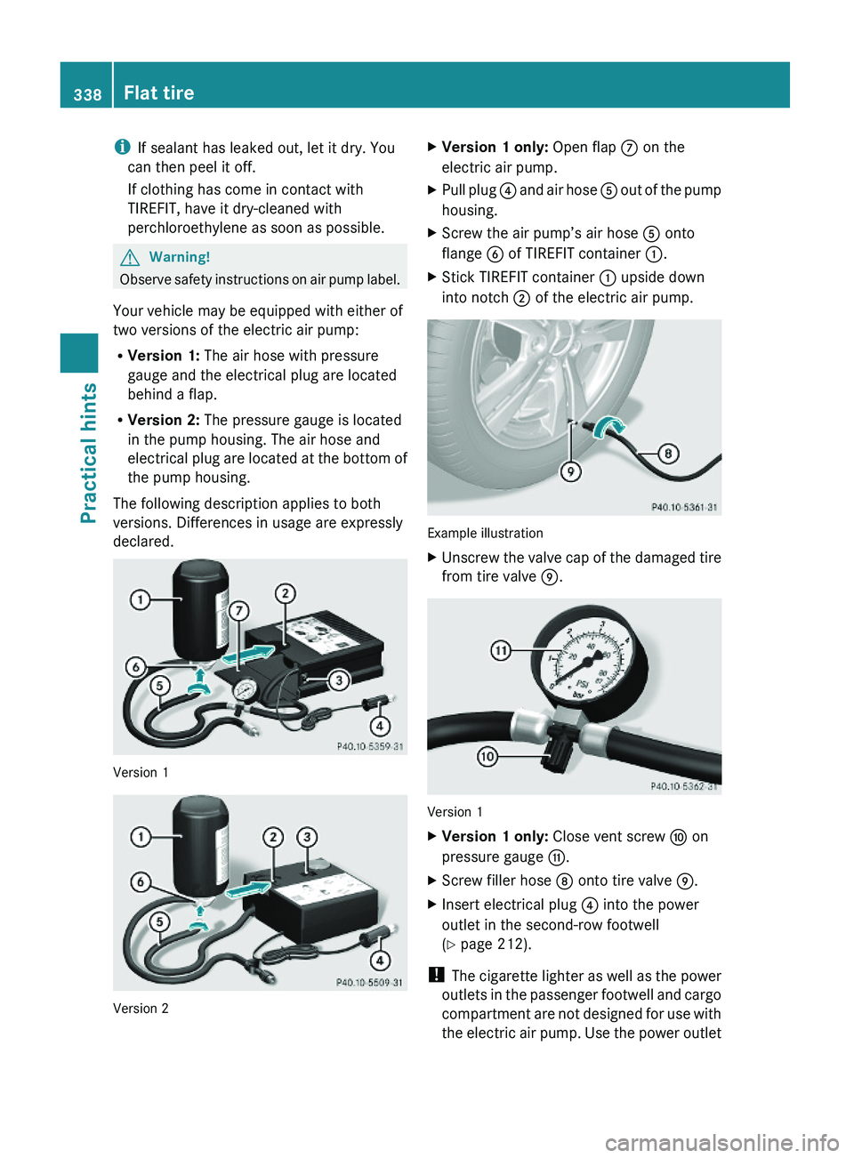 MERCEDES-BENZ GL 2010 Owners Manual iIf sealant has leaked out, let it dry. You
can then peel it off.
If clothing has come in contact with
TIREFIT, have it dry-cleaned with
perchloroethylene as soon as possible.
GWarning!
Observe safety MERCEDES-BENZ GL 2010 Owners Manual iIf sealant has leaked out, let it dry. You
can then peel it off.
If clothing has come in contact with
TIREFIT, have it dry-cleaned with
perchloroethylene as soon as possible.
GWarning!
Observe safety