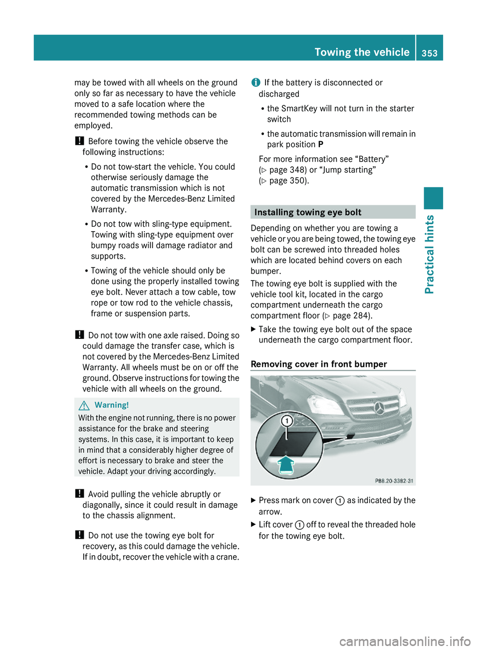 MERCEDES-BENZ GL 2010  Owners Manual may be towed with all wheels on the ground
only so far as necessary to have the vehicle
moved to a safe location where the
recommended towing methods can be
employed.
! Before towing the vehicle obser