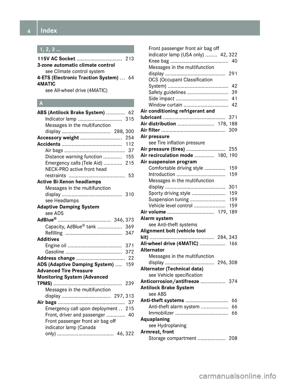 MERCEDES-BENZ GL 2010  Owners Manual 1, 2, 3 ...
115V AC Socket  ................................. 213
3-zone automatic climate control see Climate control system                      
4-ETS (Electronic Traction System)  ... 64
4MATIC se