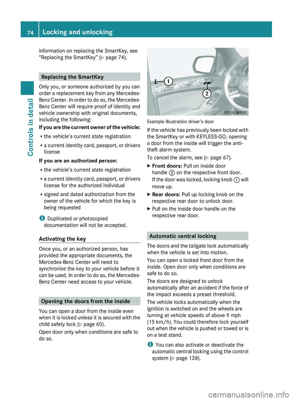 MERCEDES-BENZ GL 2010 Manual PDF information on replacing the SmartKey, see
“Replacing the SmartKey” (Y page 74).
Replacing the SmartKey
Only you, or someone authorized by you can
order a replacement key from any Mercedes-
Benz C