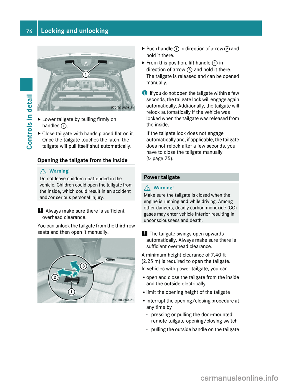 MERCEDES-BENZ GL 2010 Manual PDF XLower tailgate by pulling firmly on
handles :.
XClose tailgate with hands placed flat on it.
Once the tailgate touches the latch, the
tailgate will pull itself shut automatically.
Opening the tailgat
