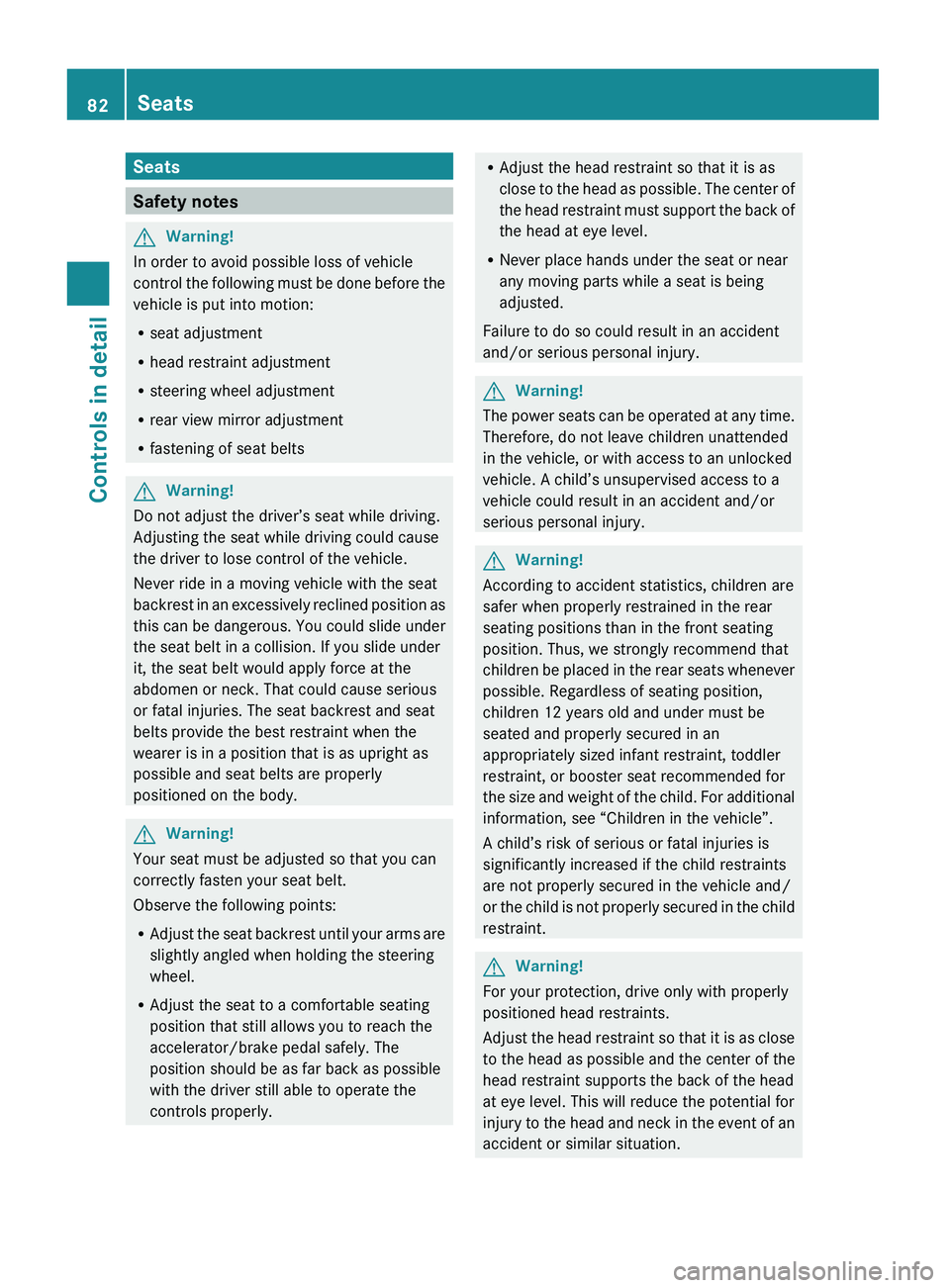 MERCEDES-BENZ GL 2010 Manual Online Seats
Safety notes
GWarning!
In order to avoid possible loss of vehicle
control the following must be done before the
vehicle is put into motion:
R seat adjustment
R head restraint adjustment
R steeri MERCEDES-BENZ GL 2010 Manual Online Seats
Safety notes
GWarning!
In order to avoid possible loss of vehicle
control the following must be done before the
vehicle is put into motion:
R seat adjustment
R head restraint adjustment
R steeri