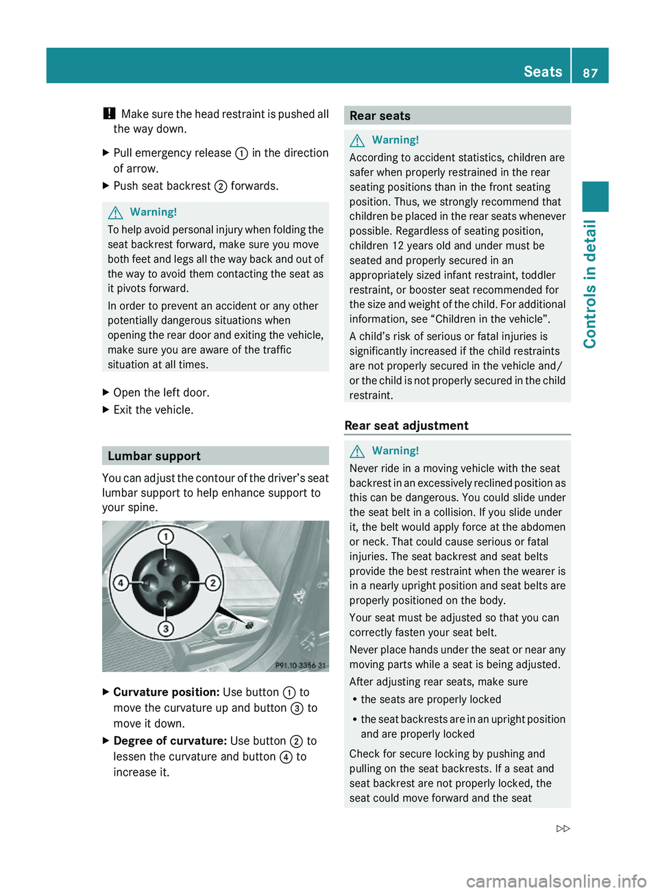 MERCEDES-BENZ GL 2010 Manual Online ! Make sure the head restraint is pushed all
the way down.
XPull emergency release : in the direction
of arrow.
XPush seat backrest ; forwards.GWarning!
To help avoid personal injury when folding the
MERCEDES-BENZ GL 2010 Manual Online ! Make sure the head restraint is pushed all
the way down.
XPull emergency release : in the direction
of arrow.
XPush seat backrest ; forwards.GWarning!
To help avoid personal injury when folding the