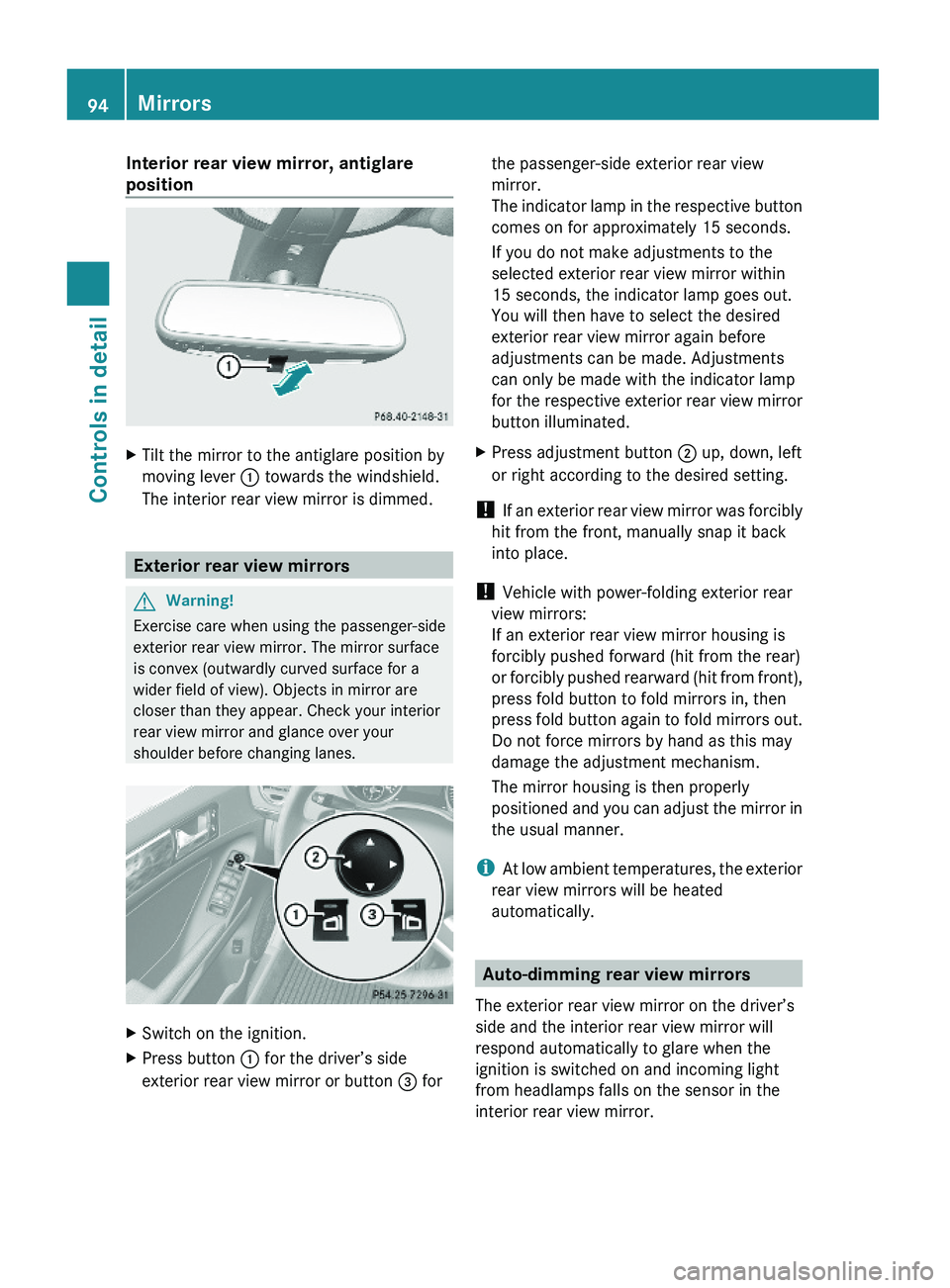 MERCEDES-BENZ GL 2010  Owners Manual Interior rear view mirror, antiglare 
position 
XTilt the mirror to the antiglare position by
moving lever : towards the windshield.
The interior rear view mirror is dimmed.
Exterior rear view mirrors