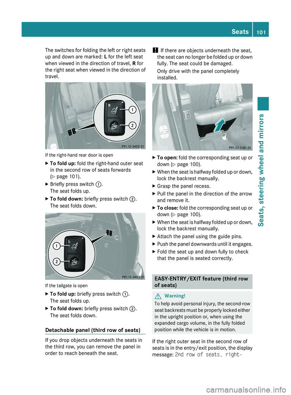 MERCEDES-BENZ GL 2011 Owners Manual The switches for folding the left or right seats
up and down are marked: L for the left seat
when viewed in the direction of travel, R for
the right seat when viewed in the direction of
travel.
If t MERCEDES-BENZ GL 2011 Owners Manual The switches for folding the left or right seats
up and down are marked: L for the left seat
when viewed in the direction of travel, R for
the right seat when viewed in the direction of
travel.
If t