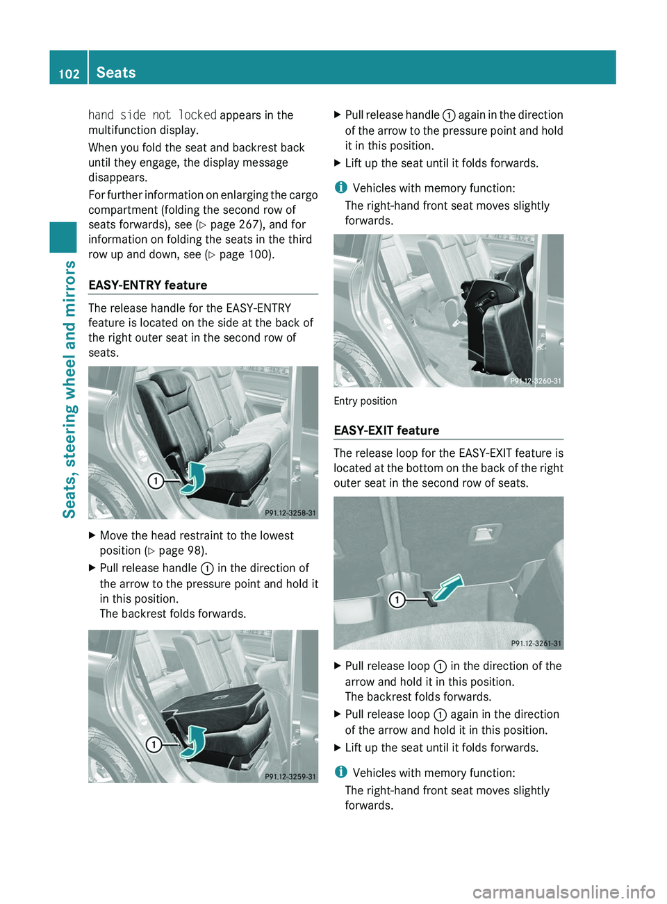 MERCEDES-BENZ GL 2011  Owners Manual hand side not locked appears in the
multifunction display.
When you fold the seat and backrest back
until they engage, the display message
disappears.
For further information on enlarging the cargo
co