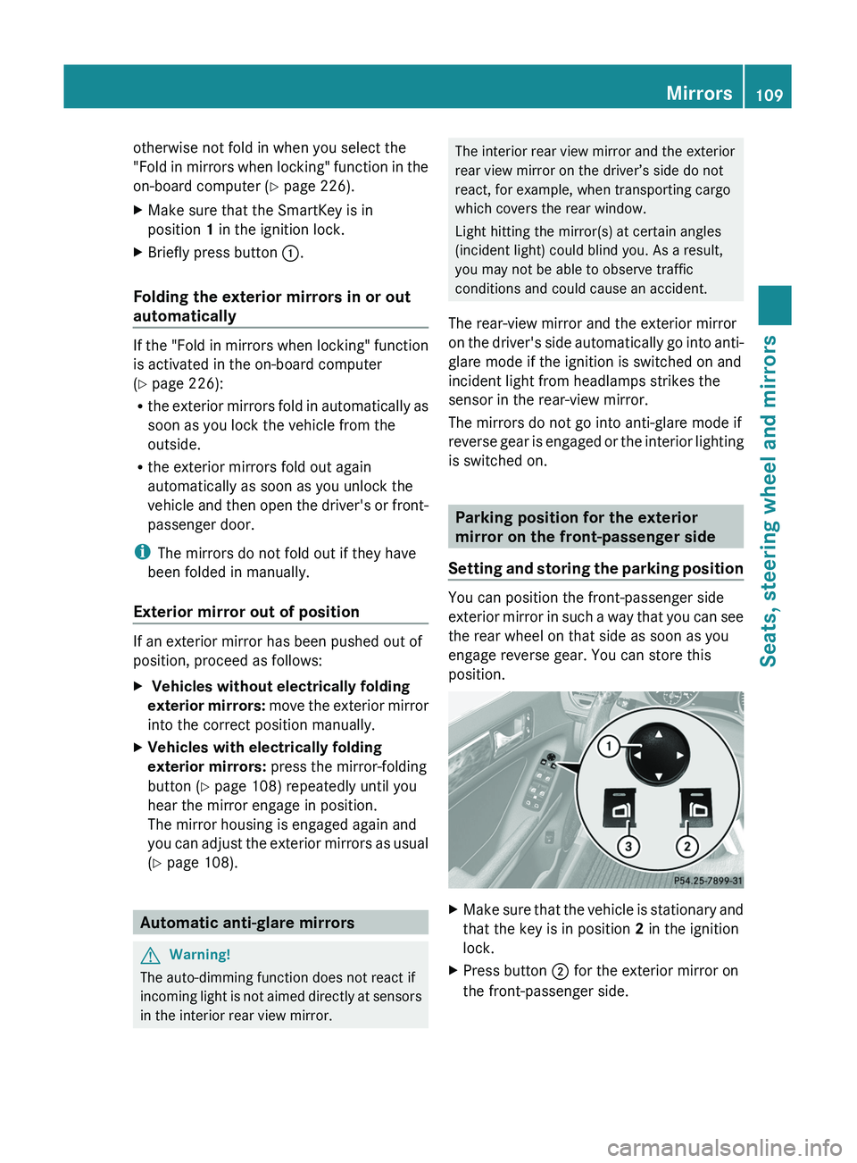 MERCEDES-BENZ GL 2011 Owners Manual otherwise not fold in when you select the
"Fold in mirrors when locking" function in the
on-board computer ( Y page 226).XMake sure that the SmartKey is in
position 1 in the ignition lock.XBr MERCEDES-BENZ GL 2011 Owners Manual otherwise not fold in when you select the
"Fold in mirrors when locking" function in the
on-board computer ( Y page 226).XMake sure that the SmartKey is in
position 1 in the ignition lock.XBr