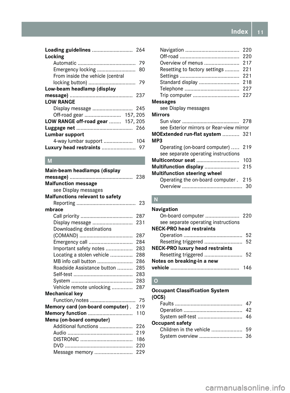 MERCEDES-BENZ GL 2011 User Guide Loading guidelines ............................ 264
Locking Automatic ........................................ 79
Emergency locking ........................... 80
From inside the vehicle (central
loc MERCEDES-BENZ GL 2011 User Guide Loading guidelines ............................ 264
Locking Automatic ........................................ 79
Emergency locking ........................... 80
From inside the vehicle (central
loc