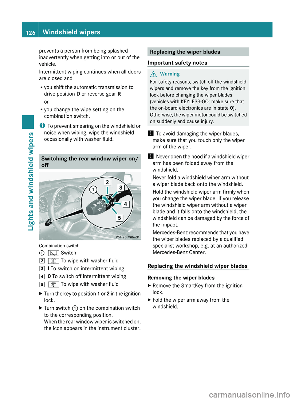 MERCEDES-BENZ GL 2011 Owners Manual prevents a person from being splashed
inadvertently when getting into or out of the
vehicle.
Intermittent wiping continues when all doors
are closed and
R you shift the automatic transmission to
drive MERCEDES-BENZ GL 2011 Owners Manual prevents a person from being splashed
inadvertently when getting into or out of the
vehicle.
Intermittent wiping continues when all doors
are closed and
R you shift the automatic transmission to
drive