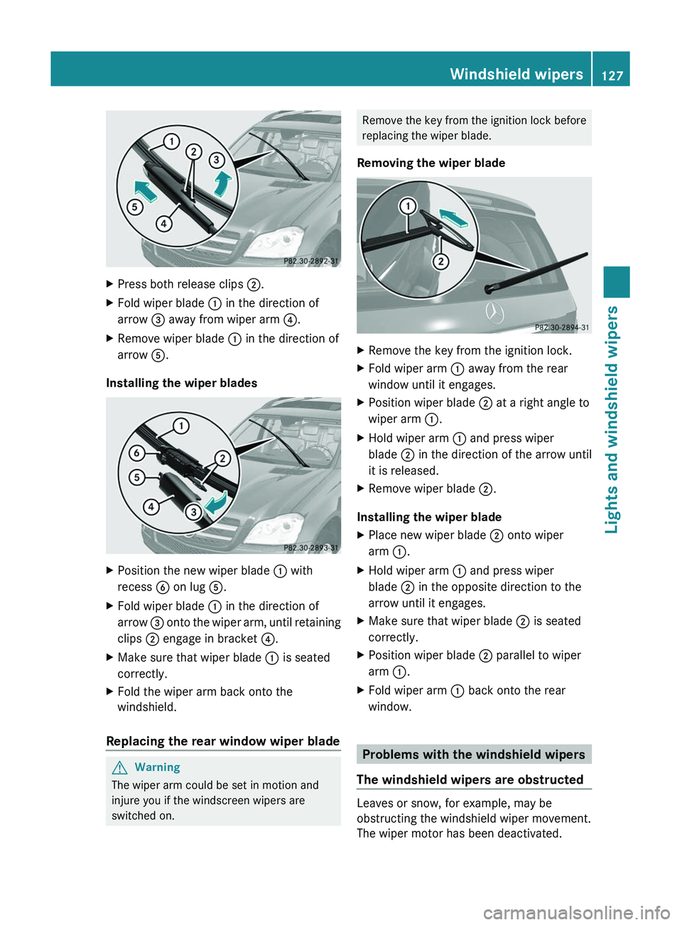 MERCEDES-BENZ GL 2011 Owners Manual XPress both release clips ;.XFold wiper blade : in the direction of
arrow = away from wiper arm ?.XRemove wiper blade : in the direction of
arrow A.
Installing the wiper blades
XPosition the new MERCEDES-BENZ GL 2011 Owners Manual XPress both release clips ;.XFold wiper blade : in the direction of
arrow = away from wiper arm ?.XRemove wiper blade : in the direction of
arrow A.
Installing the wiper blades
XPosition the new