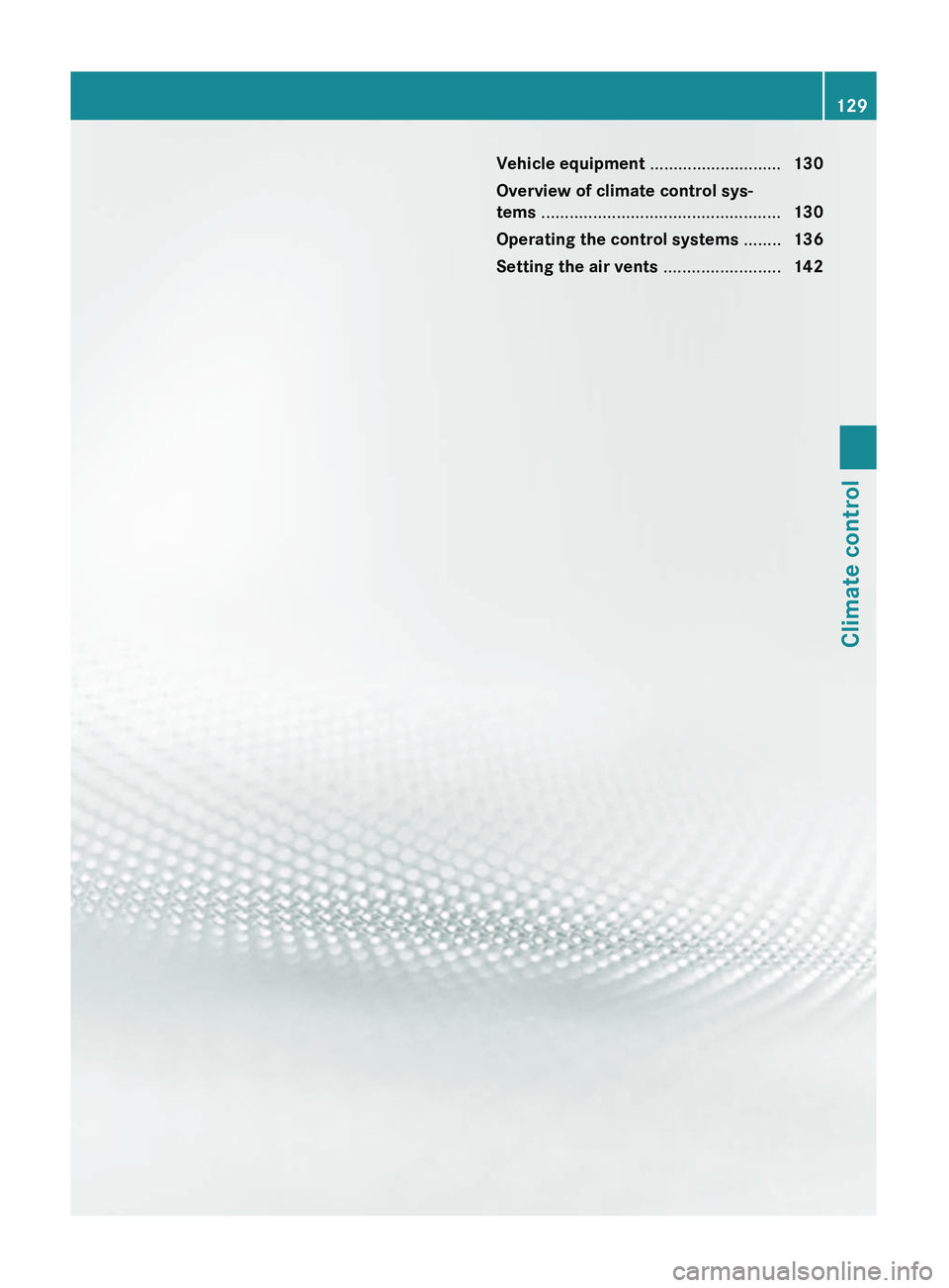 MERCEDES-BENZ GL 2011 Owners Manual Vehicle equipment ............................130
Overview of climate control sys-
tems ................................................... 130
Operating the control systems ........136
Setting the MERCEDES-BENZ GL 2011 Owners Manual Vehicle equipment ............................130
Overview of climate control sys-
tems ................................................... 130
Operating the control systems ........136
Setting the
