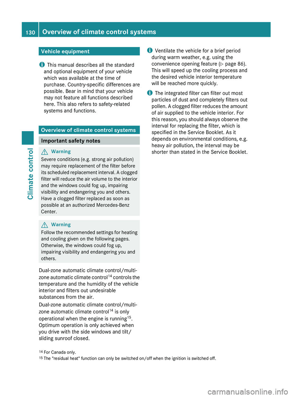 MERCEDES-BENZ GL 2011 Owners Manual Vehicle equipment
i This manual describes all the standard
and optional equipment of your vehicle
which was available at the time of
purchase. Country-specific differences are
possible. Bear in mind t MERCEDES-BENZ GL 2011 Owners Manual Vehicle equipment
i This manual describes all the standard
and optional equipment of your vehicle
which was available at the time of
purchase. Country-specific differences are
possible. Bear in mind t