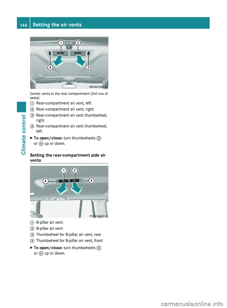 MERCEDES-BENZ GL 2011 Owners Manual Center vents in the rear compartment (3rd row of
seats)
:Rear-compartment air vent, left;Rear-compartment air vent, right=Rear-compartment air vent thumbwheel,
right?Rear-compartment air vent thumbwhe MERCEDES-BENZ GL 2011 Owners Manual Center vents in the rear compartment (3rd row of
seats)
:Rear-compartment air vent, left;Rear-compartment air vent, right=Rear-compartment air vent thumbwheel,
right?Rear-compartment air vent thumbwhe