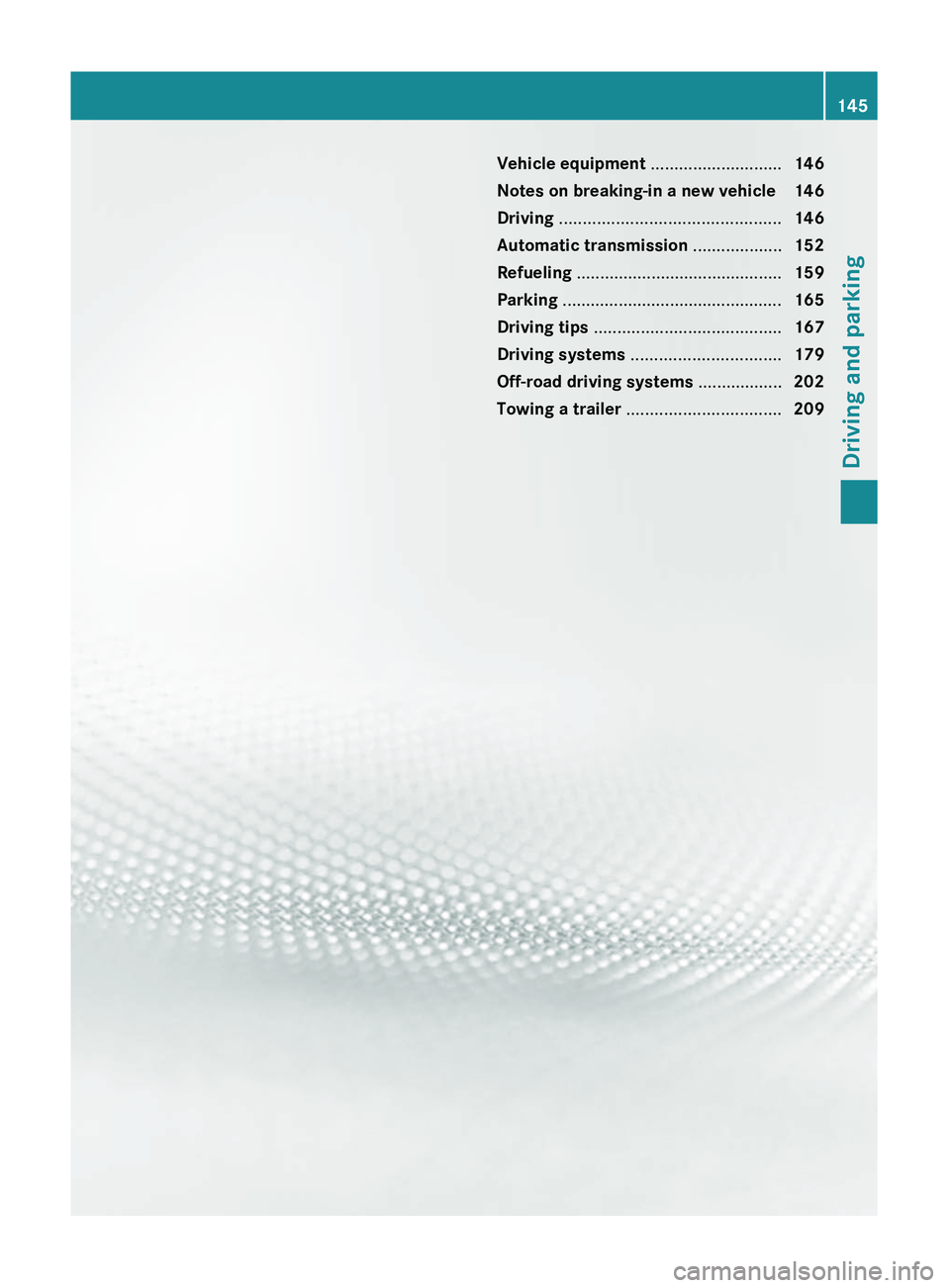 MERCEDES-BENZ GL 2011 Owners Manual Vehicle equipment ............................146
Notes on breaking-in a new vehicle 146
Driving ............................................... 146
Automatic transmission ...................152
Re MERCEDES-BENZ GL 2011 Owners Manual Vehicle equipment ............................146
Notes on breaking-in a new vehicle 146
Driving ............................................... 146
Automatic transmission ...................152
Re