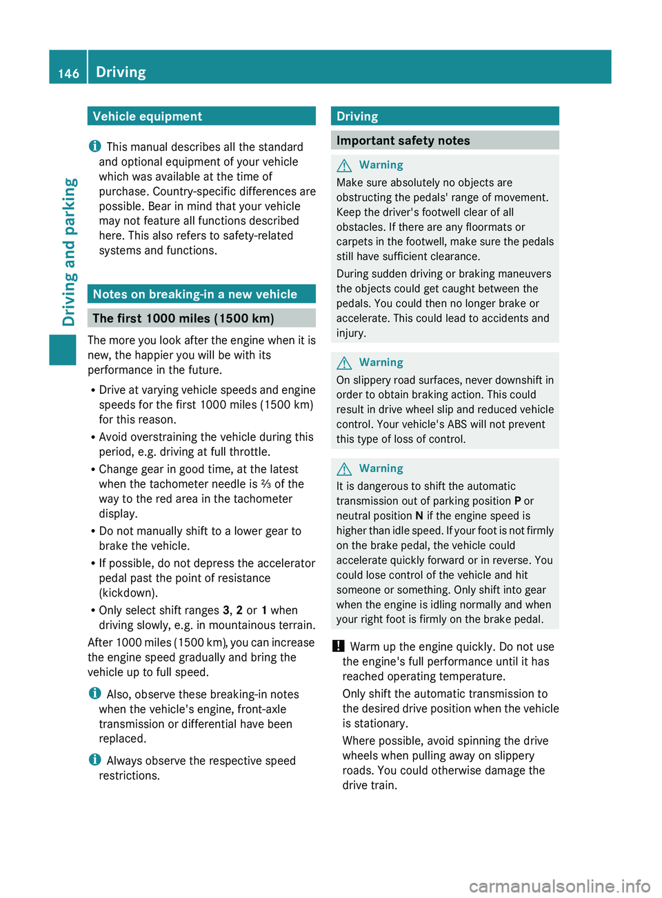 MERCEDES-BENZ GL 2011 Owners Manual Vehicle equipment
i This manual describes all the standard
and optional equipment of your vehicle
which was available at the time of
purchase. Country-specific differences are
possible. Bear in mind t MERCEDES-BENZ GL 2011 Owners Manual Vehicle equipment
i This manual describes all the standard
and optional equipment of your vehicle
which was available at the time of
purchase. Country-specific differences are
possible. Bear in mind t