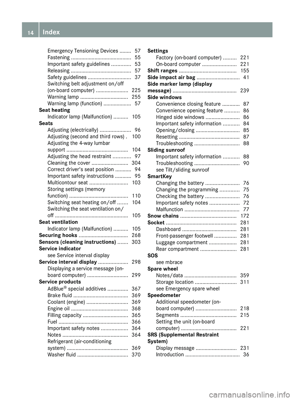 MERCEDES-BENZ GL 2011 Owners Manual Emergency Tensioning Devices ........ 57
Fastening ......................................... 55
Important safety guidelines .............53
Releasing ......................................... 57
Sa MERCEDES-BENZ GL 2011 Owners Manual Emergency Tensioning Devices ........ 57
Fastening ......................................... 55
Important safety guidelines .............53
Releasing ......................................... 57
Sa