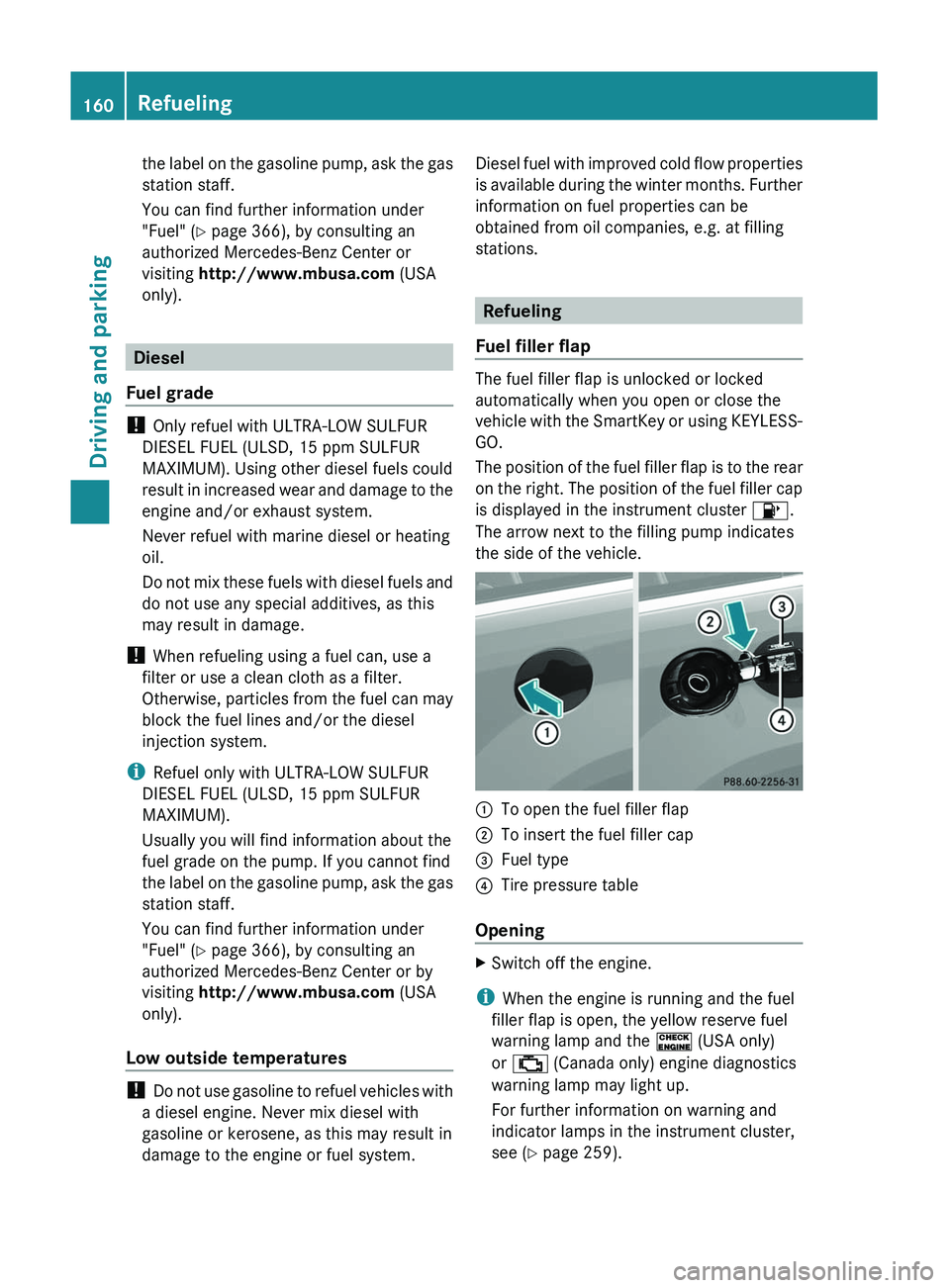 MERCEDES-BENZ GL 2011 Owners Manual the label on the gasoline pump, ask the gas
station staff.
You can find further information under
"Fuel" ( Y page 366), by consulting an
authorized Mercedes-Benz Center or
visiting http://www MERCEDES-BENZ GL 2011 Owners Manual the label on the gasoline pump, ask the gas
station staff.
You can find further information under
"Fuel" ( Y page 366), by consulting an
authorized Mercedes-Benz Center or
visiting http://www