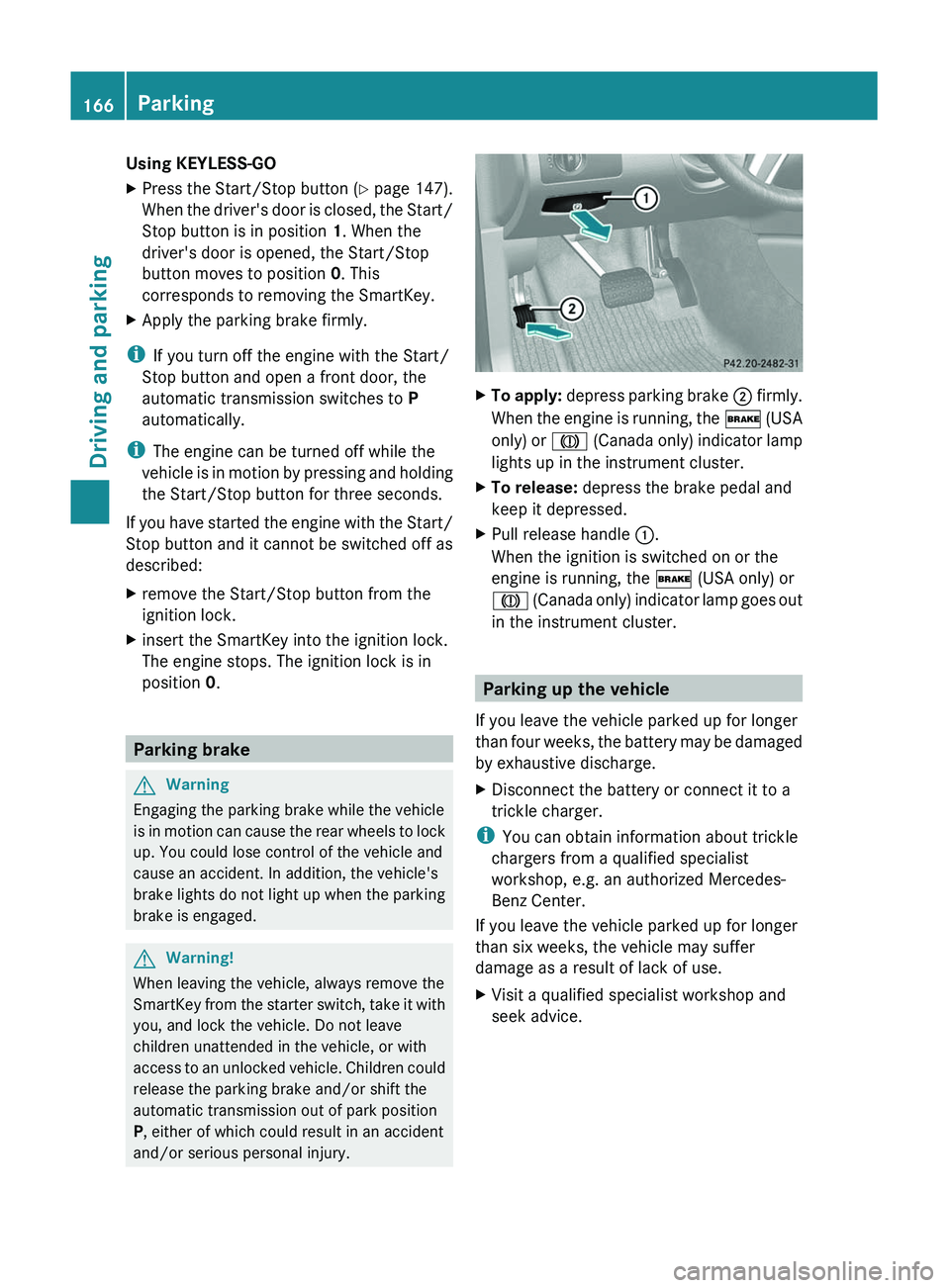 MERCEDES-BENZ GL 2011 Owners Manual Using KEYLESS-GOXPress the Start/Stop button (Y page 147).
When the driver's door is closed, the Start/
Stop button is in position 1. When the
driver's door is opened, the Start/Stop
button MERCEDES-BENZ GL 2011 Owners Manual Using KEYLESS-GOXPress the Start/Stop button (Y page 147).
When the driver's door is closed, the Start/
Stop button is in position 1. When the
driver's door is opened, the Start/Stop
button