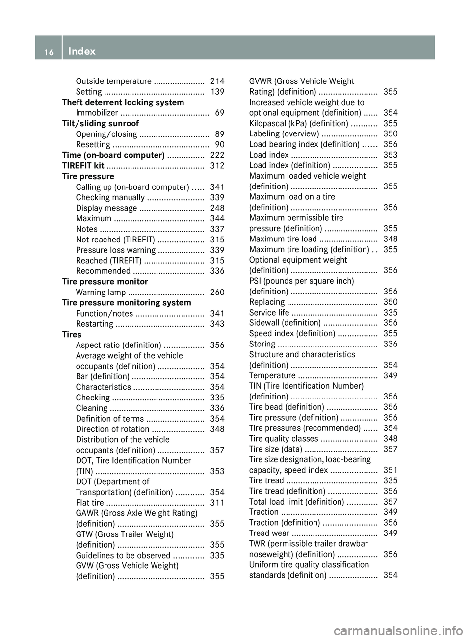 MERCEDES-BENZ GL 2011 Owners Manual Outside temperature ...................... 214
Setting ........................................... 139
Theft deterrent locking system
Immobilizer ...................................... 69
Tilt/slidi MERCEDES-BENZ GL 2011 Owners Manual Outside temperature ...................... 214
Setting ........................................... 139
Theft deterrent locking system
Immobilizer ...................................... 69
Tilt/slidi