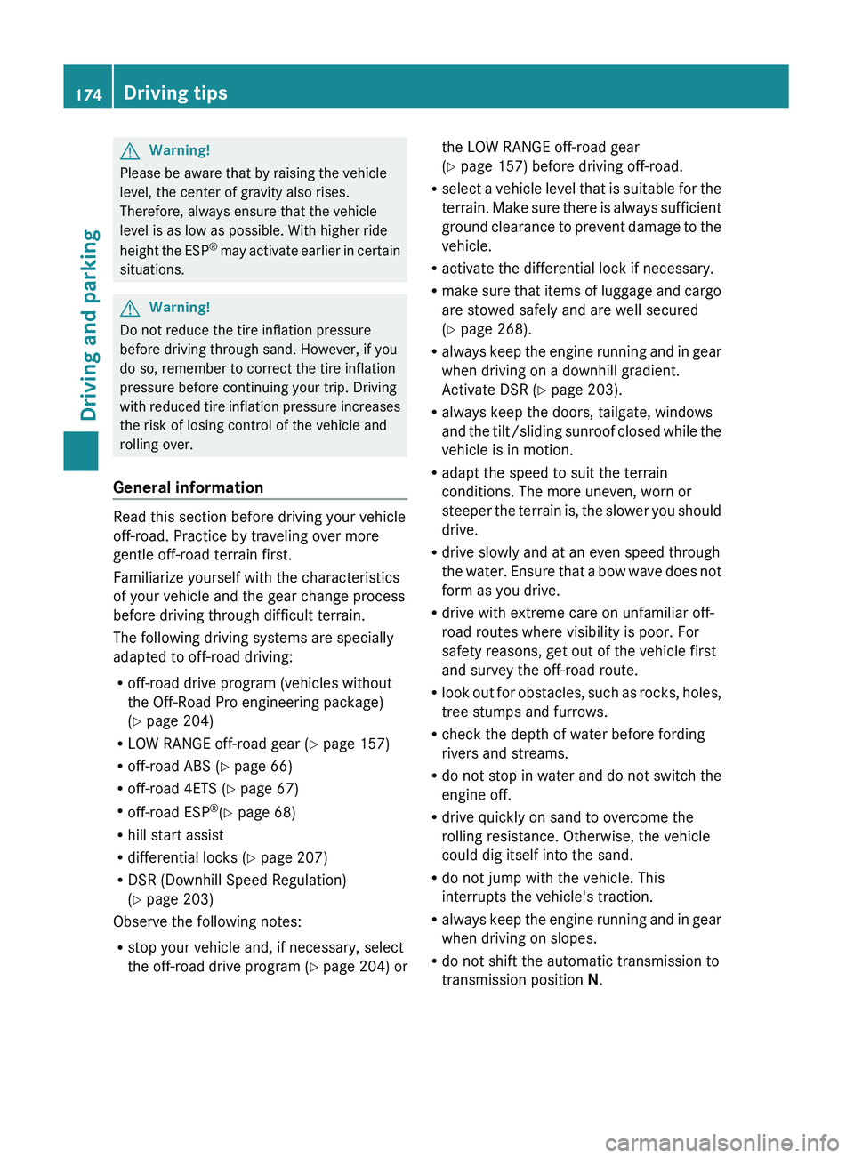 MERCEDES-BENZ GL 2011 Owners Manual GWarning!
Please be aware that by raising the vehicle
level, the center of gravity also rises.
Therefore, always ensure that the vehicle
level is as low as possible. With higher ride
height the ESP ® MERCEDES-BENZ GL 2011 Owners Manual GWarning!
Please be aware that by raising the vehicle
level, the center of gravity also rises.
Therefore, always ensure that the vehicle
level is as low as possible. With higher ride
height the ESP ®