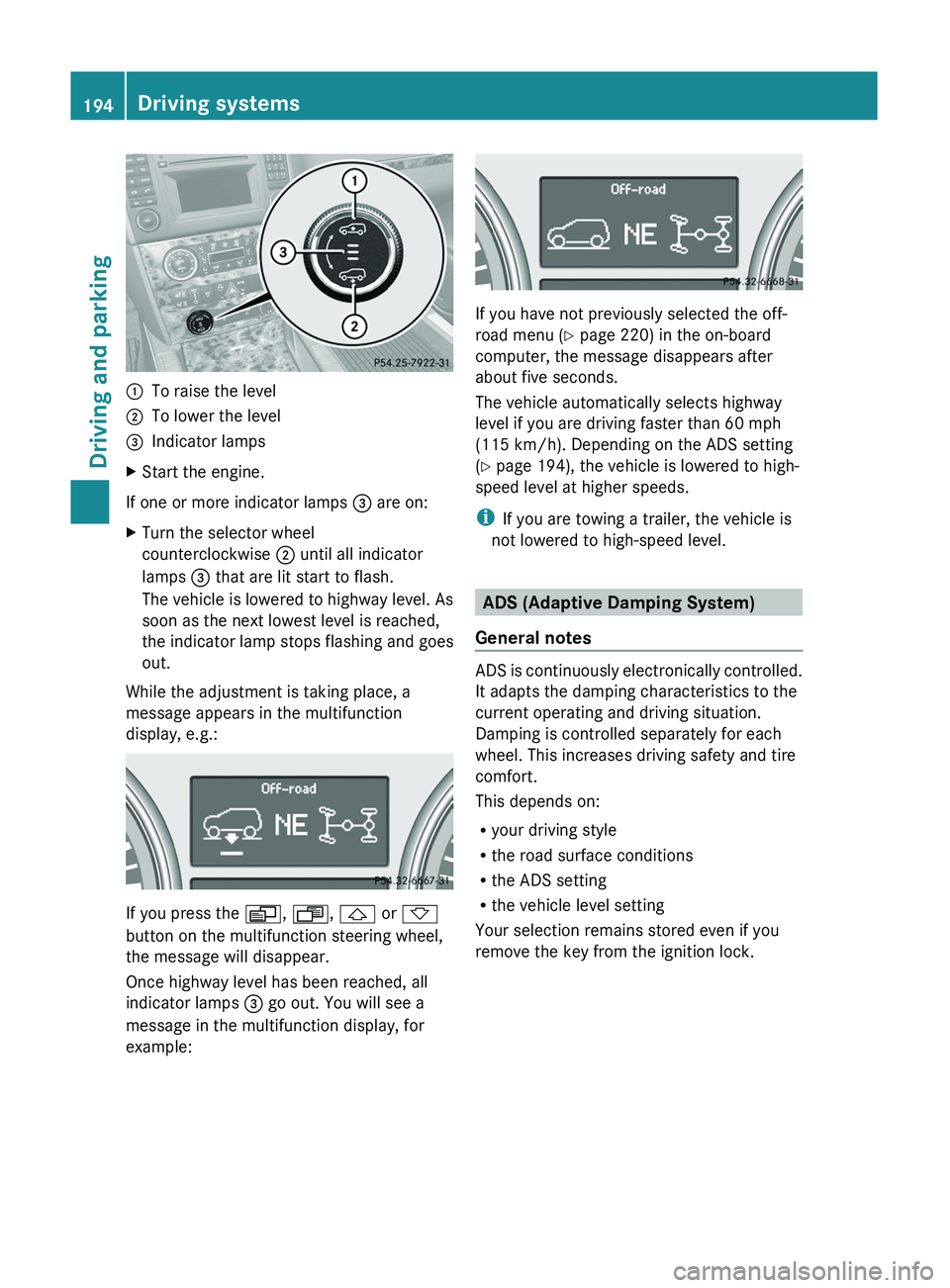 MERCEDES-BENZ GL 2011 Owners Manual :To raise the level;To lower the level=Indicator lampsXStart the engine.
If one or more indicator lamps = are on:
XTurn the selector wheel
counterclockwise ; until all indicator
lamps = that are lit MERCEDES-BENZ GL 2011 Owners Manual :To raise the level;To lower the level=Indicator lampsXStart the engine.
If one or more indicator lamps = are on:
XTurn the selector wheel
counterclockwise ; until all indicator
lamps = that are lit