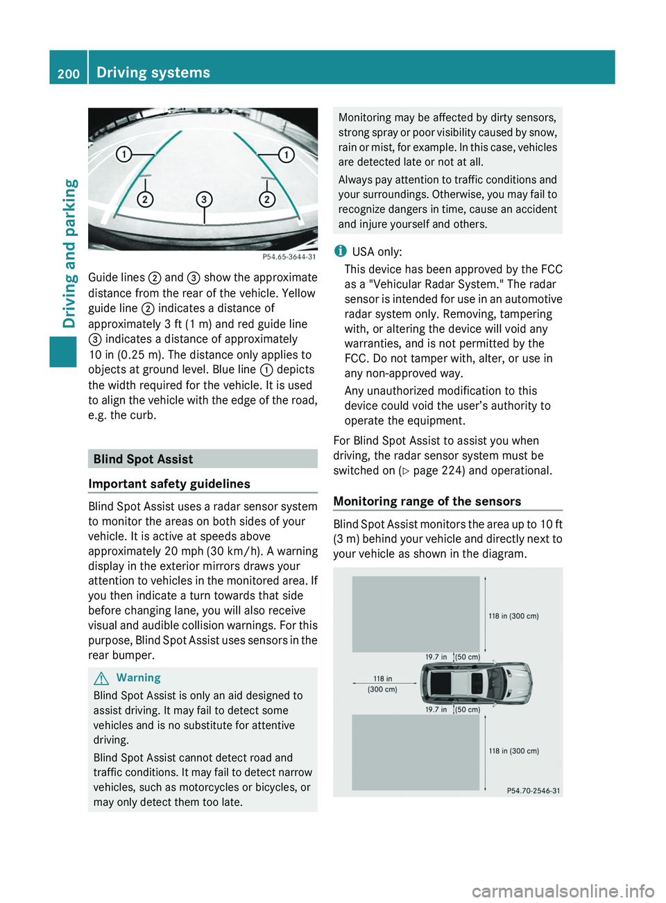 MERCEDES-BENZ GL 2011  Owners Manual Guide lines ; and = show the approximate
distance from the rear of the vehicle. Yellow
guide line ; indicates a distance of
approximately 3 ft (1 m) and red guide line
= indicates a distance of approx