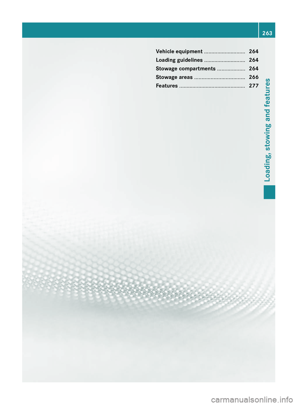MERCEDES-BENZ GL 2011 Owners Manual Vehicle equipment ............................264
Loading guidelines ............................264
Stowage compartments ...................264
Stowage areas .................................. 266 MERCEDES-BENZ GL 2011 Owners Manual Vehicle equipment ............................264
Loading guidelines ............................264
Stowage compartments ...................264
Stowage areas .................................. 266