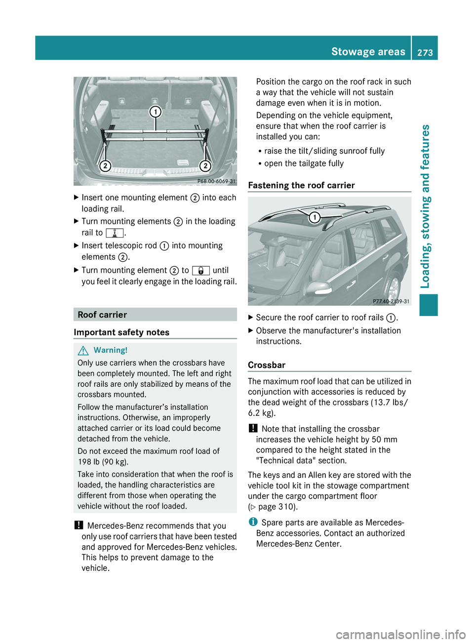 MERCEDES-BENZ GL 2011 Owners Manual XInsert one mounting element ; into each
loading rail.XTurn mounting elements ; in the loading
rail to =.XInsert telescopic rod : into mounting
elements ;.XTurn mounting element ; to & until
yo MERCEDES-BENZ GL 2011 Owners Manual XInsert one mounting element ; into each
loading rail.XTurn mounting elements ; in the loading
rail to =.XInsert telescopic rod : into mounting
elements ;.XTurn mounting element ; to & until
yo