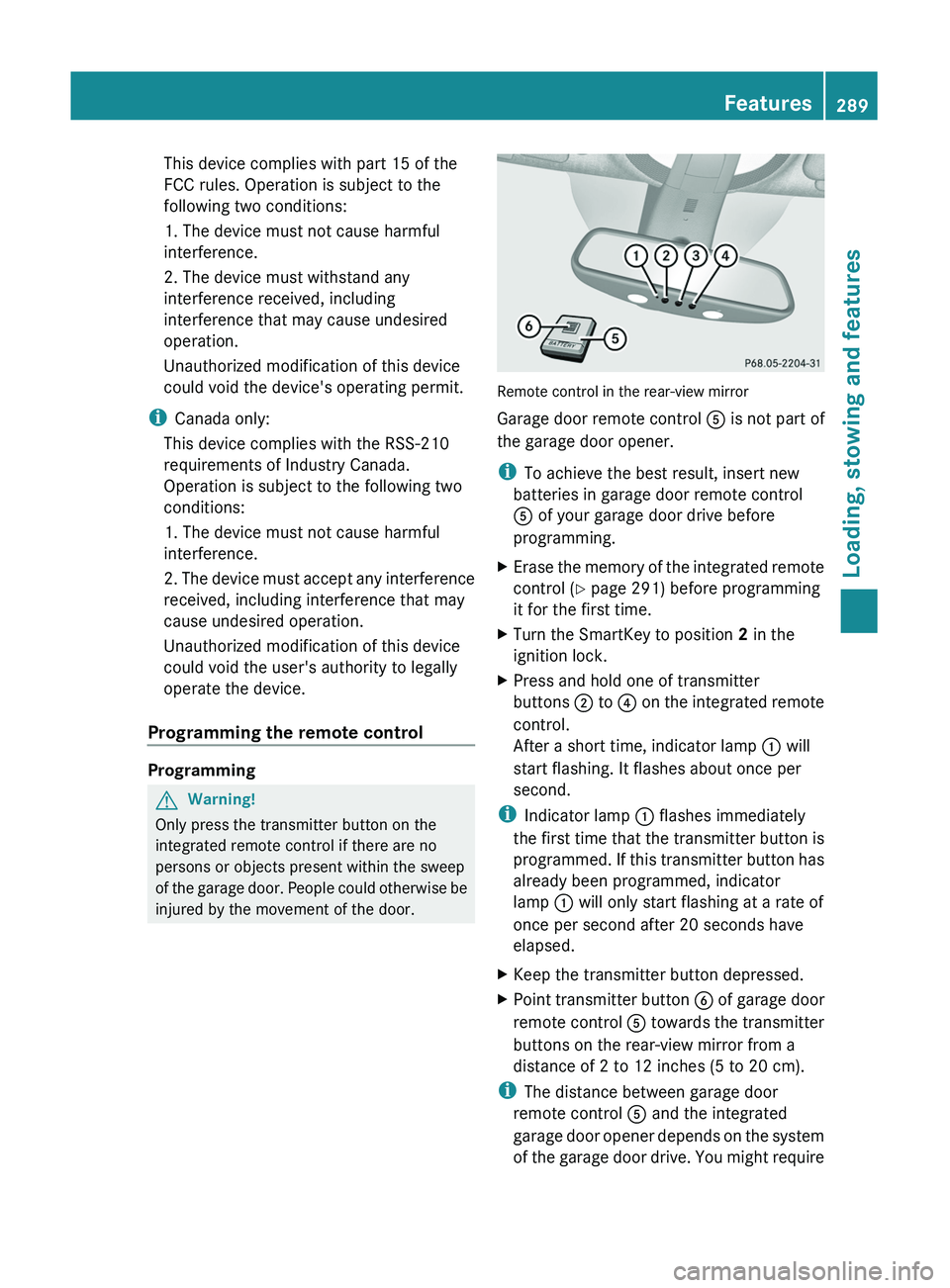 MERCEDES-BENZ GL 2011 Owners Manual This device complies with part 15 of the
FCC rules. Operation is subject to the
following two conditions:
1. The device must not cause harmful
interference.
2. The device must withstand any
interferen MERCEDES-BENZ GL 2011 Owners Manual This device complies with part 15 of the
FCC rules. Operation is subject to the
following two conditions:
1. The device must not cause harmful
interference.
2. The device must withstand any
interferen