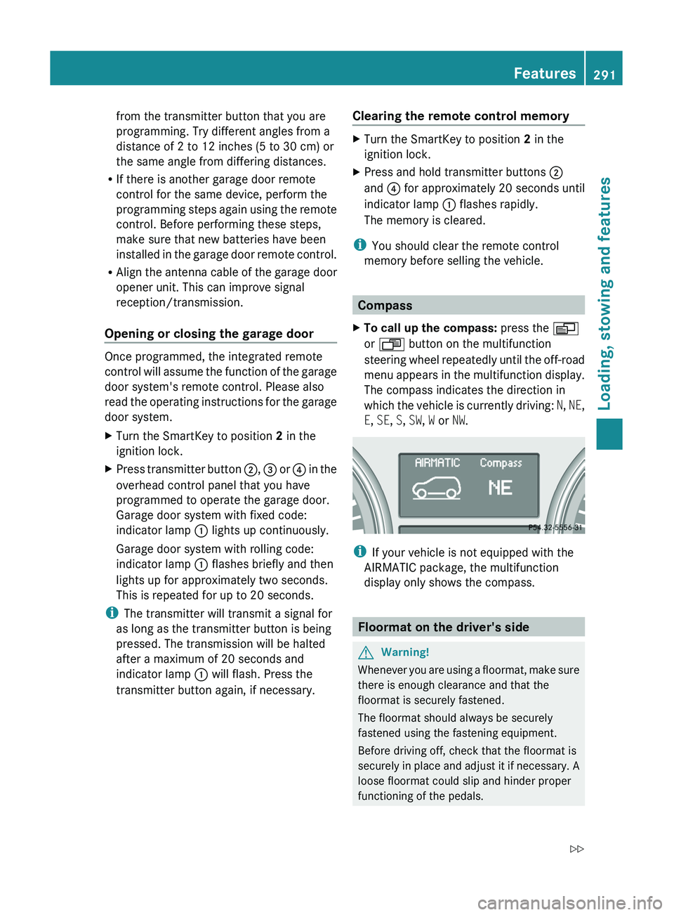 MERCEDES-BENZ GL 2011 Owners Manual from the transmitter button that you are
programming. Try different angles from a
distance of 2 to 12 inches (5 to 30 cm) or
the same angle from differing distances.
RIf there is another garage door r MERCEDES-BENZ GL 2011 Owners Manual from the transmitter button that you are
programming. Try different angles from a
distance of 2 to 12 inches (5 to 30 cm) or
the same angle from differing distances.
RIf there is another garage door r