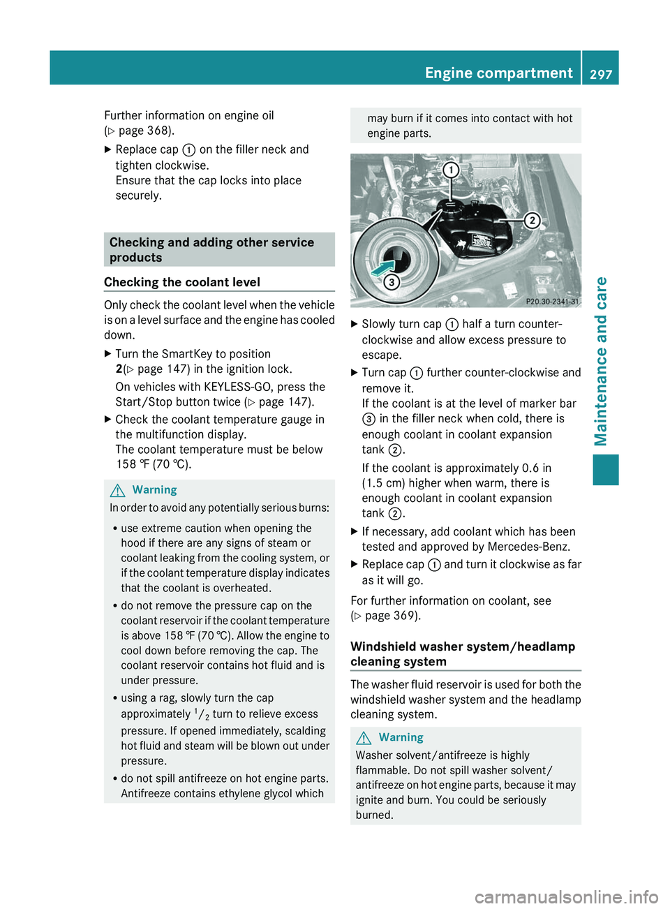 MERCEDES-BENZ GL 2011 Owners Manual Further information on engine oil
( Y page 368).XReplace cap : on the filler neck and
tighten clockwise.
Ensure that the cap locks into place
securely.
Checking and adding other service
products
Che MERCEDES-BENZ GL 2011 Owners Manual Further information on engine oil
( Y page 368).XReplace cap : on the filler neck and
tighten clockwise.
Ensure that the cap locks into place
securely.
Checking and adding other service
products
Che