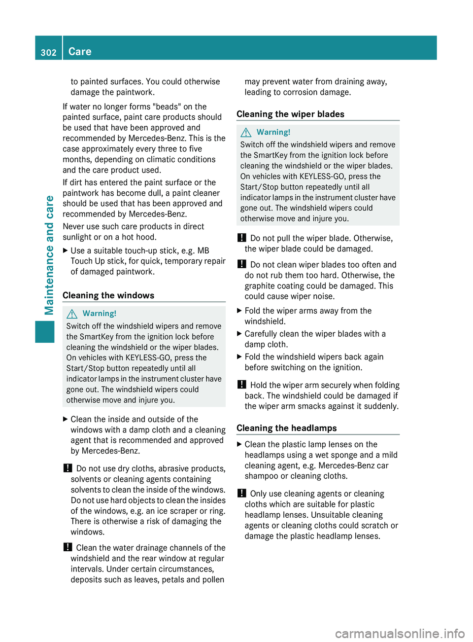 MERCEDES-BENZ GL 2011  Owners Manual to painted surfaces. You could otherwise
damage the paintwork.
If water no longer forms "beads" on the
painted surface, paint care products should
be used that have been approved and
recommend
