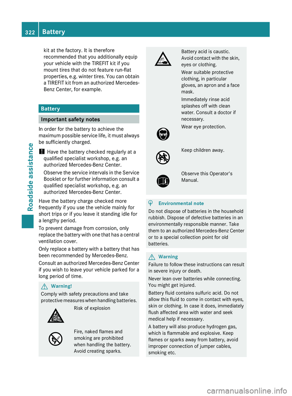 MERCEDES-BENZ GL 2011 Owners Manual kit at the factory. It is therefore
recommended that you additionally equip
your vehicle with the TIREFIT kit if you
mount tires that do not feature run-flat
properties, e.g. winter tires. You can obt MERCEDES-BENZ GL 2011 Owners Manual kit at the factory. It is therefore
recommended that you additionally equip
your vehicle with the TIREFIT kit if you
mount tires that do not feature run-flat
properties, e.g. winter tires. You can obt