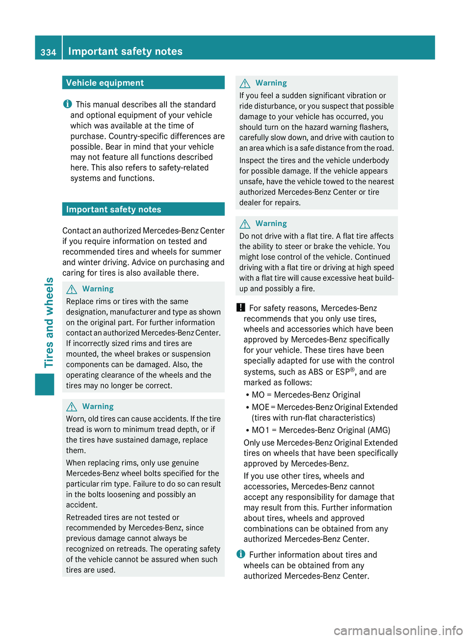 MERCEDES-BENZ GL 2011 Owners Manual Vehicle equipment
i This manual describes all the standard
and optional equipment of your vehicle
which was available at the time of
purchase. Country-specific differences are
possible. Bear in mind t MERCEDES-BENZ GL 2011 Owners Manual Vehicle equipment
i This manual describes all the standard
and optional equipment of your vehicle
which was available at the time of
purchase. Country-specific differences are
possible. Bear in mind t
