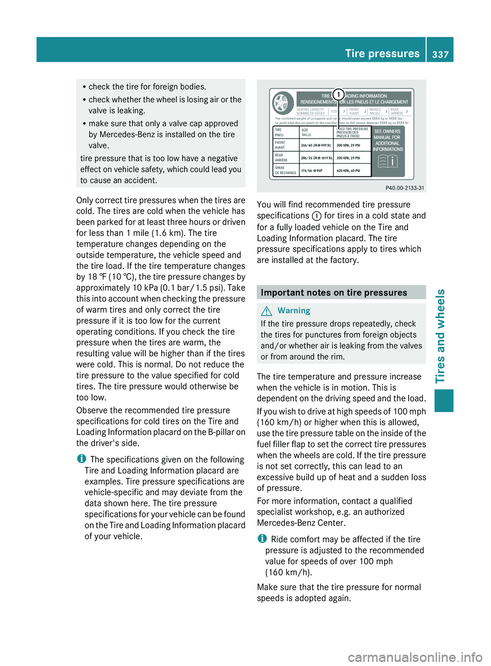 MERCEDES-BENZ GL 2011 Owners Manual Rcheck the tire for foreign bodies.
R check whether the wheel is losing air or the
valve is leaking.
R make sure that only a valve cap approved
by Mercedes-Benz is installed on the tire
valve.
tire pr MERCEDES-BENZ GL 2011 Owners Manual Rcheck the tire for foreign bodies.
R check whether the wheel is losing air or the
valve is leaking.
R make sure that only a valve cap approved
by Mercedes-Benz is installed on the tire
valve.
tire pr
