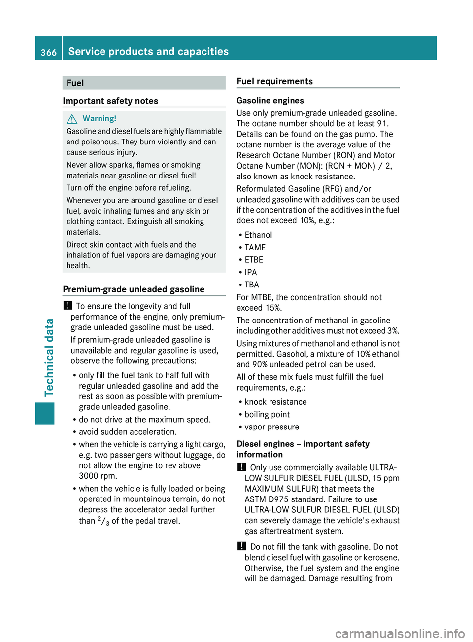 MERCEDES-BENZ GL 2011 Owners Manual Fuel
Important safety notesGWarning!
Gasoline and diesel fuels are highly flammable
and poisonous. They burn violently and can
cause serious injury.
Never allow sparks, flames or smoking
materials nea MERCEDES-BENZ GL 2011 Owners Manual Fuel
Important safety notesGWarning!
Gasoline and diesel fuels are highly flammable
and poisonous. They burn violently and can
cause serious injury.
Never allow sparks, flames or smoking
materials nea