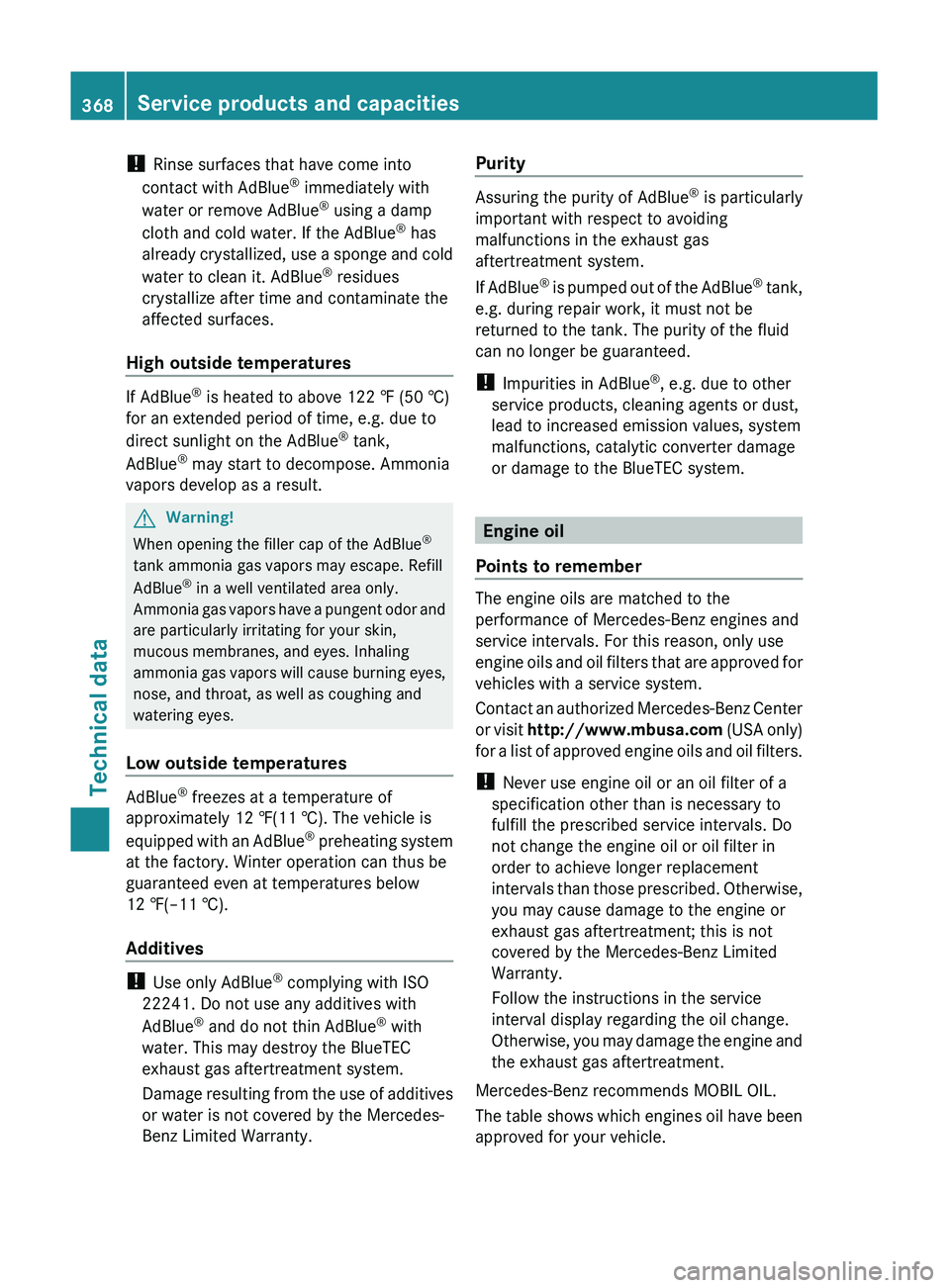 MERCEDES-BENZ GL 2011 Owners Manual ! Rinse surfaces that have come into
contact with AdBlue ®
immediately with
water or remove AdBlue ®
using a damp
cloth and cold water. If the AdBlue ®
has
already crystallized, use a sponge and MERCEDES-BENZ GL 2011 Owners Manual ! Rinse surfaces that have come into
contact with AdBlue ®
immediately with
water or remove AdBlue ®
using a damp
cloth and cold water. If the AdBlue ®
has
already crystallized, use a sponge and