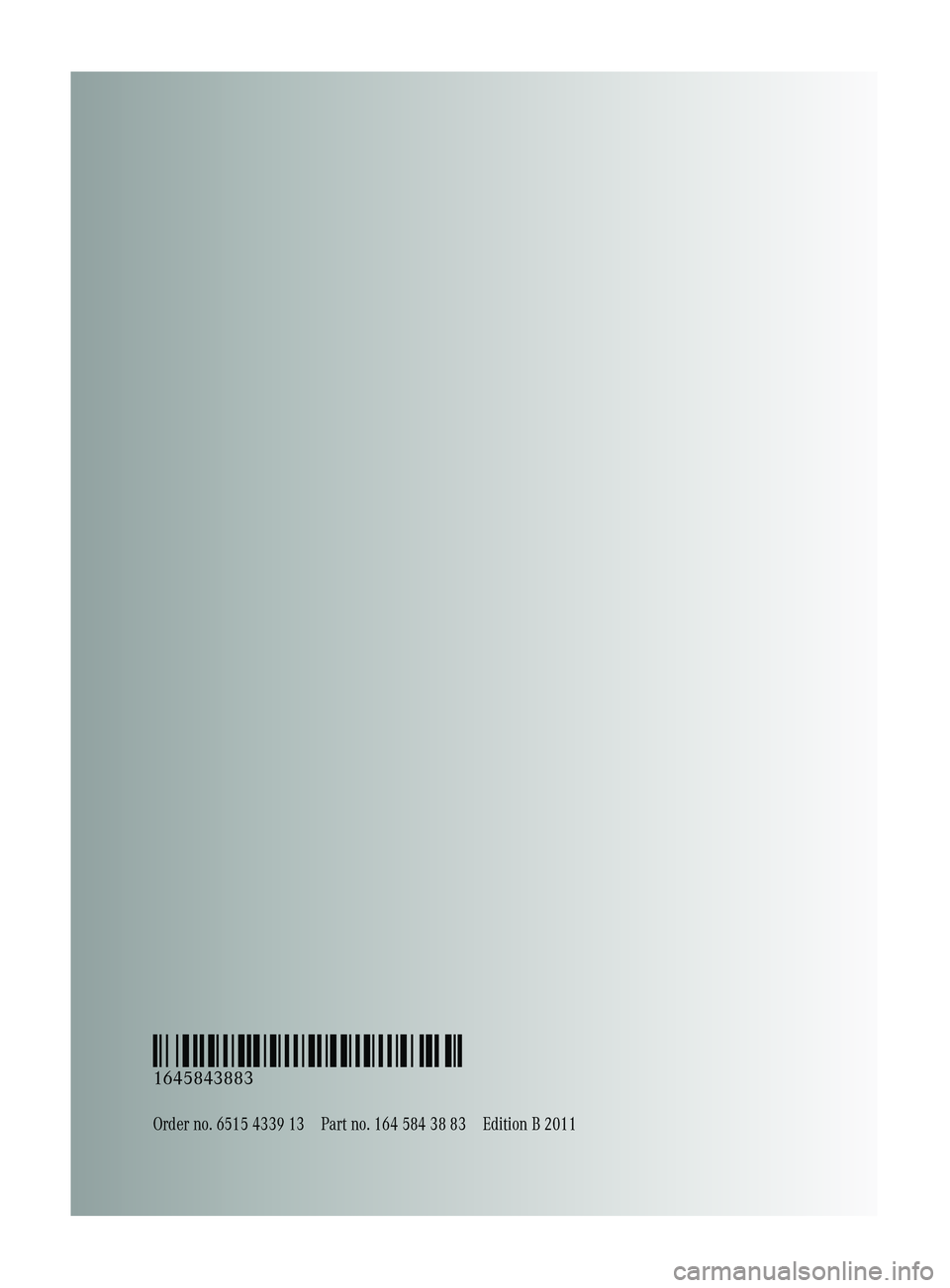 MERCEDES-BENZ GL 2011  Owners Manual Order no. 6515 4339 13Part no. 164 584 38 83Edition B 2011
É1645843883LËÍ
1645843883
BA 164.8 USA, CA Edition B 2011; 1; 2, en-USd2sboikeVersion: 3.0.3.52010-04-21T15:08:44+02:00 - Seite 374  