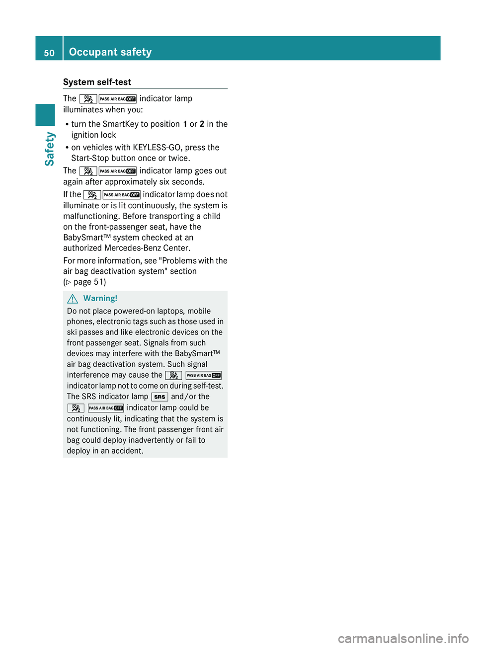 MERCEDES-BENZ GL 2011 Workshop Manual System self-test
The 42 indicator lamp
illuminates when you:
R turn the SmartKey to position 1 or 2 in the
ignition lock
R on vehicles with KEYLESS-GO, press the
Start-Stop button once or twice.
Th MERCEDES-BENZ GL 2011 Workshop Manual System self-test
The 42 indicator lamp
illuminates when you:
R turn the SmartKey to position 1 or 2 in the
ignition lock
R on vehicles with KEYLESS-GO, press the
Start-Stop button once or twice.
Th
