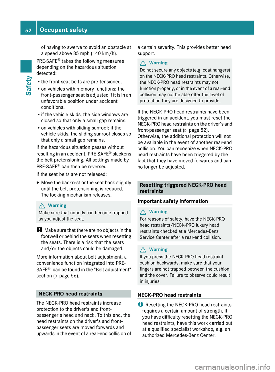 MERCEDES-BENZ GL 2011 Workshop Manual of having to swerve to avoid an obstacle at
a speed above 85 mph (140 km/h).
PRE-SAFE ®
takes the following measures
depending on the hazardous situation
detected:
R the front seat belts are pre-ten MERCEDES-BENZ GL 2011 Workshop Manual of having to swerve to avoid an obstacle at
a speed above 85 mph (140 km/h).
PRE-SAFE ®
takes the following measures
depending on the hazardous situation
detected:
R the front seat belts are pre-ten