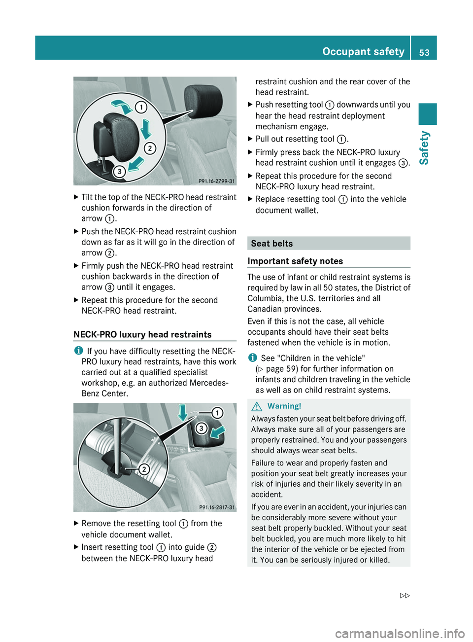 MERCEDES-BENZ GL 2011 Workshop Manual XTilt the top of the NECK-PRO head restraint
cushion forwards in the direction of
arrow :.XPush the NECK-PRO head restraint cushion
down as far as it will go in the direction of
arrow ;.XFirmly push MERCEDES-BENZ GL 2011 Workshop Manual XTilt the top of the NECK-PRO head restraint
cushion forwards in the direction of
arrow :.XPush the NECK-PRO head restraint cushion
down as far as it will go in the direction of
arrow ;.XFirmly push